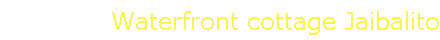Waterfront cottage Jaibalito